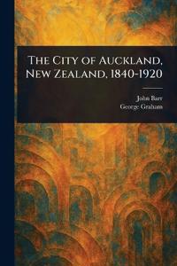 Bokomslag för "The City of Auckland, New Zealand, 1840-1920"