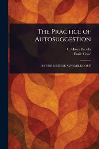 The Practice of Autosuggestion
