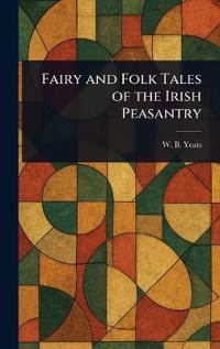 Bokomslag för "Fairy and Folk Tales of the Irish Peasantry"