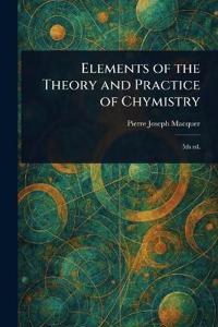 Bokomslag för "Elements of the Theory and Practice of Chymistry"