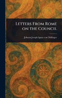 Letters From Rome on the Council