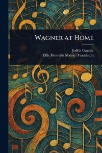 Wagner at Home
