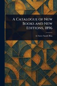 A Catalogue of New Books and New Editions, 1896