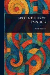 Six Centuries of Painting