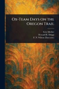 Ox-Team Days on the Oregon Trail