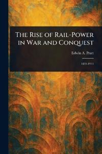 Bokomslag för "The Rise of Rail-Power in War and Conquest"
