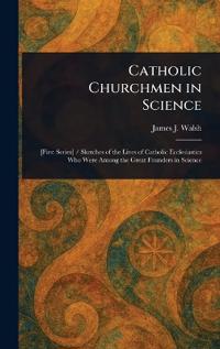 Catholic Churchmen in Science