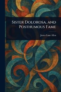 Sister Dolorosa, and Posthumous Fame