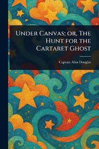 Under Canvas; or, The Hunt for the Cartaret Ghost