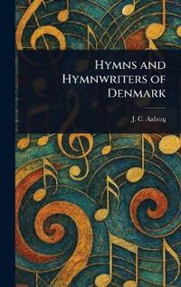 Bokomslag för "Hymns and Hymnwriters of Denmark"