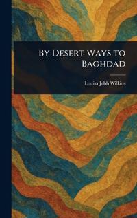 By Desert Ways to Baghdad
