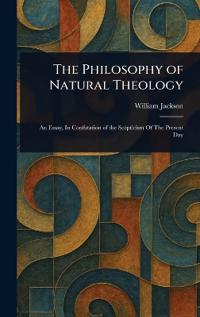 The Philosophy of Natural Theology