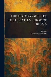 Bokomslag för "The History Of Peter The Great, Emperor Of Russia"