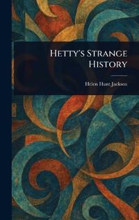 Hetty's Strange History