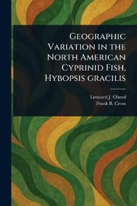 Geographic Variation in the North American Cyprinid Fish, Hybopsis Gracilis