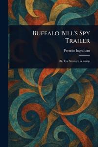 Buffalo Bill's Spy Trailer