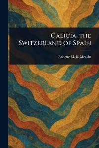 Bokomslag för "Galicia, the Switzerland of Spain"