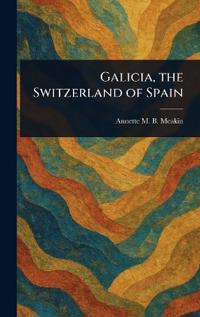 Galicia, the Switzerland of Spain
