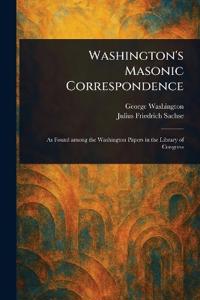 Washington's Masonic Correspondence