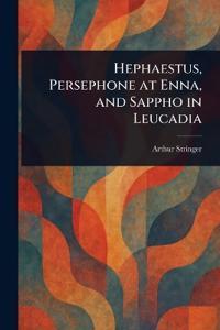Hephaestus, Persephone at Enna, and Sappho in Leucadia