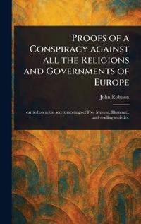 Bokomslag för "Proofs Of A Conspiracy Against All The Religions And Governments Of Europe"
