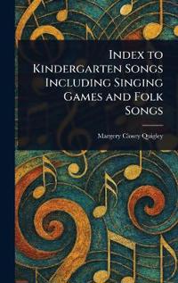 Bokomslag för "Index to Kindergarten Songs Including Singing Games and Folk Songs"