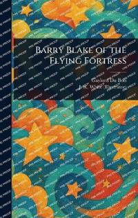 Bokomslag för "Barry Blake Of The Flying Fortress"