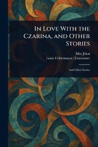 Bokomslag för "In Love With the Czarina, and Other Stories"