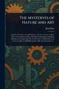 The Mysteryes of Nature and Art