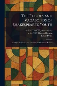 Bokomslag för "The Rogues and Vagabonds of Shakespeare's Youth"