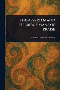 The Assyrian and Hebrew Hymns of Praise