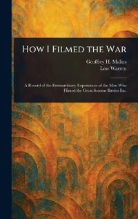 How I Filmed the War