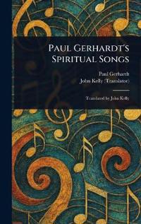 Paul Gerhardt's Spiritual Songs
