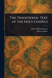 Bokomslag för "THE TRADITIONAL TEXT OF THE HOLY GOSPELS"
