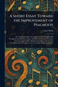 A Short Essay Toward the Improvement of Psalmody