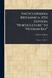 Bokomslag för "Encyclopaedia Britannica, 11th Edition, "Horticulture" to "Hudson Bay""
