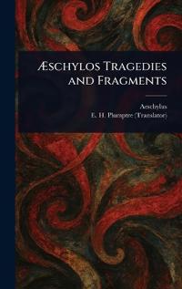 Æschylos Tragedies and Fragments