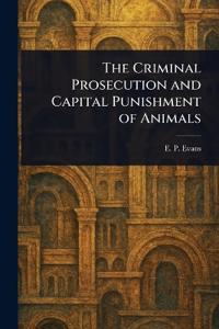 Bokomslag för "The Criminal Prosecution and Capital Punishment of Animals"