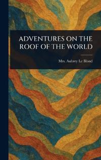 Bokomslag för "Adventures on the Roof of the World"