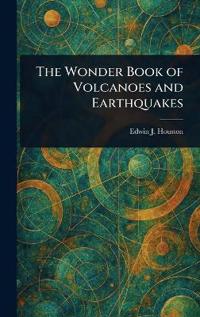 Bokomslag för "The Wonder Book of Volcanoes and Earthquakes"