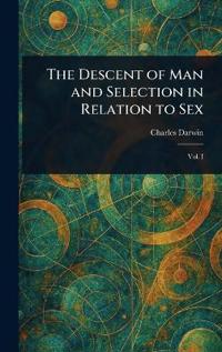 Bokomslag för "The descent of man and selection in relation to sex"