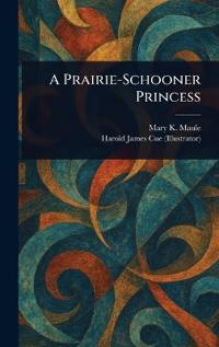 A Prairie-Schooner Princess