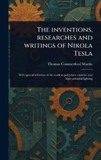 Bokomslag för "The Inventions, Researches and Writings of Nikola Tesla"