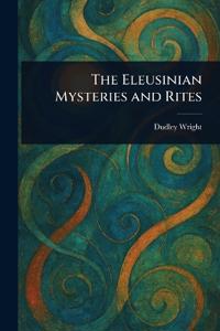 Bokomslag för "The Eleusinian Mysteries and Rites"