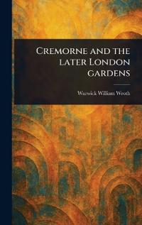 Bokomslag för "Cremorne and the Later London Gardens"