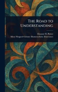 The Road to Understanding
