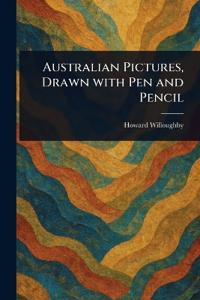 Bokomslag för "Australian Pictures, Drawn with Pen and Pencil"
