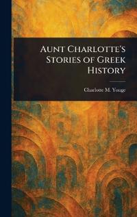 Aunt Charlotte's Stories of Greek History