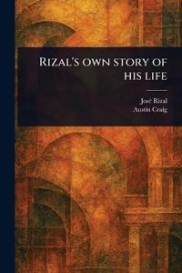 Rizal's Own Story of His Life