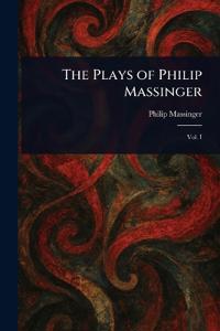 The Plays of Philip Massinger